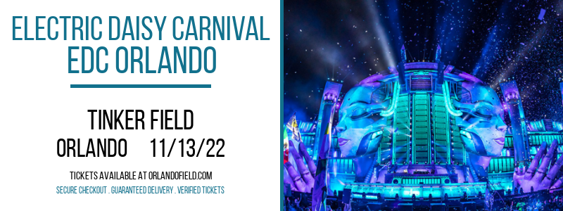 Electric Daisy Carnival - EDC Orlando - Sunday at Tinker Field tickets Electric Daisy Carnival - EDC Orlando - Sunday at Tinker Field